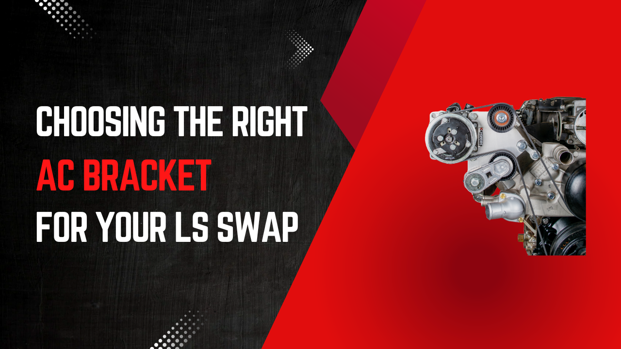 A featured image with text saying, "Choosing the right AC Bracket for your LS Swap."